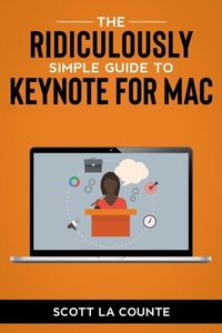 Abbildung von: The Ridiculously Simple Guide to Keynote For Mac - SL Editions