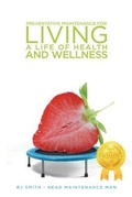 Cover: Preventative Maintenance for Living A Life of Health and Wellness - Parchment Global Publishing
