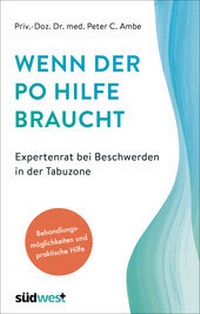 Abbildung von: Wenn der Po Hilfe braucht - Expertenrat bei Beschwerden in der Tabuzone - Südwest Verlag