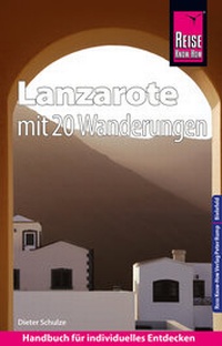 Abbildung von: Reise Know-How Reiseführer Lanzarote mit 20 Wanderungen und Faltplan - Reise Know-How Verlag Peter Rump GmbH