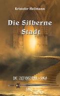 Cover: Die Silberne Stadt - Kristofer Hellmann
