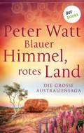 Cover: Blauer Himmel, rotes Land: Die gro&szlig;e Australien-Saga - dotbooks
