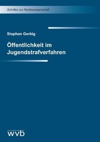 Abbildung von: Öffentlichkeit im Jugendstrafverfahren - wvb Wissenschaftlicher Verlag Berlin