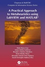 Cover: A Practical Approach to Metaheuristics using LabVIEW and MATLAB (R) - Chapman & Hall/CRC