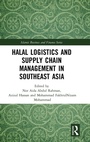 Cover: Halal Logistics and Supply Chain Management in Southeast Asia - Routledge