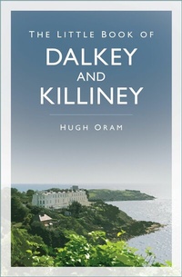 Abbildung von: The Little Book of Dalkey and Killiney - The History Press Ltd