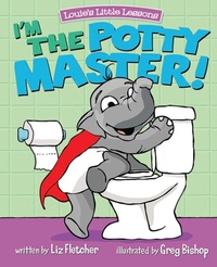 Enlarge image Cover: I'm the Potty Master - Louie's Little Lessons