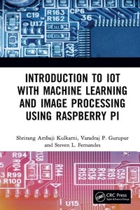 Enlarge image Cover: Introduction to IoT with Machine Learning and Image Processing using Raspberry Pi - Chapman & Hall/CRC