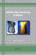 Cover: Additive Manufacturing of Metals - Materials Research Forum LLC
