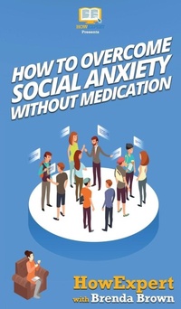 Enlarge image Cover: How to Overcome Social Anxiety Without Medication - HowExpert