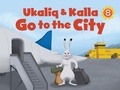 Cover: Ukaliq and Kalla Go to the City - Arvaaq Press