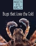 Cover: Insects of the Arctic: Bugs that Love the Cold - Arvaaq Press