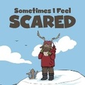 Cover: Sometimes I Feel Scared - Inhabit Education Books Inc.