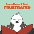 Cover: Sometimes I Feel Frustrated - Inhabit Education Books Inc.