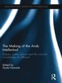 Cover: The Making of the Arab Intellectual - Routledge