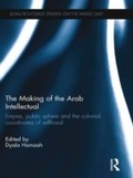 Cover: The Making of the Arab Intellectual - Routledge