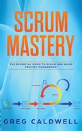 Cover: Scrum Mastery - Alakai Publishing LLC