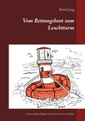 Cover: Vom Rettungsboot zum Leuchtturm - BoD - Books on Demand