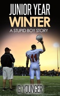 Cover: Junior Year Winter (A Stupid Boy Story, #11) - G. Younger