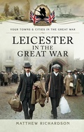 Cover: Leicester in the Great War - Pen & Sword Military