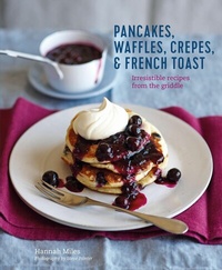 Abbildung von: Pancakes, Waffles, Crêpes & French Toast - Ryland Peters & Small