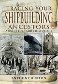 Cover: Tracing Your Shipbuilding Ancestors - Pen & Sword