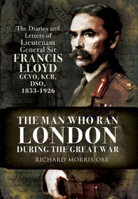 Enlarge image Cover: The Man Who Ran London During the Great War - Pen & Sword Military