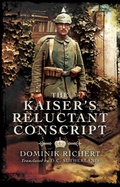 Cover: The Kaiser's Reluctant Conscript - Pen & Sword Military