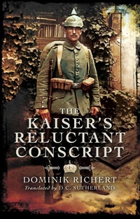 Enlarge image Cover: The Kaiser's Reluctant Conscript - Pen & Sword Military