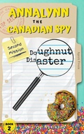 Cover: Annalynn the Canadian Spy: Doughnut Disaster (AtCS, #2) - AtCS
