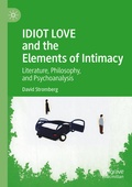 Cover: IDIOT LOVE and the Elements of Intimacy - Palgrave Macmillan