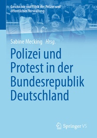 Abbildung von: Polizei und Protest in der Bundesrepublik Deutschland - Springer VS