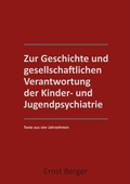Cover: Zur Geschichte und gesellschaftlichen Verantwortung der Kinder- und Jugendpsychiatrie - BoD - Books on Demand