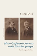 Cover: Meine Gro&szlig;mutter h&auml;tte nie wei&szlig;e S&ouml;ckchen getragen - Fischer, Karin