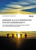 Cover: Karriere 4.0 als Perspektive f&uuml;r die Generation Y? Agile Karrierekonzepte zur St&auml;rkung der Employability in sich ver&auml;ndernden Arbeitswelten - GRIN Verlag