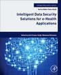 Cover: Intelligent Data Security Solutions for e-Health Applications - Academic Press