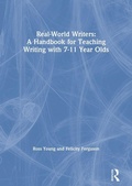 Cover: Real-World Writers: A Handbook for Teaching Writing with 7-11 Year Olds - Routledge