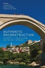 Cover: Authentic Reconstruction - Bloomsbury Visual Arts