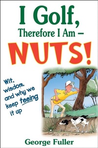 Abbildung von: I Golf Therefore I Am--Nuts! - Human Kinetics
