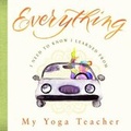 Cover: Everything I Need to Know I Learned from My Yoga Teacher - Laughing Elephant