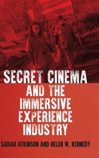Abbildung von: Secret Cinema and the Immersive Experience Industry - Manchester University Press
