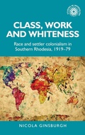 Cover: Class, Work and Whiteness - Manchester University Press