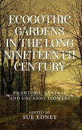 Cover: Ecogothic Gardens in the Long Nineteenth Century - Manchester University Press