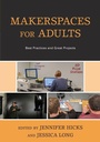 Cover: Makerspaces for Adults - Rowman & Littlefield Publishers