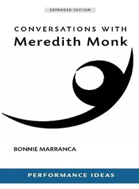 Enlarge image Cover: Conversations with Meredith Monk (Expanded Edition) - PAJ Publications,U.S.