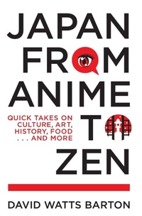 Abbildung von: Japan from Anime to Zen - Stone Bridge Press