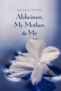 Cover: Alzheimer, My Mother, & Me - Dorrance Publishing Co.