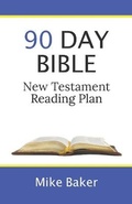 Cover: 90 Day Bible New Testament Reading Plan - Mike Baker Publishing
