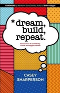 Cover: Dream, Build, Repeat - Casey Carea LLC