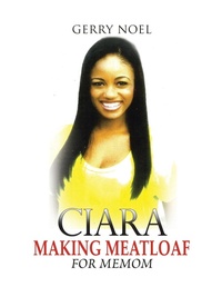 Abbildung von: Ciara Making Meatloaf for Memom - Xlibris Us